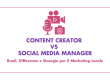 Content Creator vs Social Media Manager: Ruoli, Differenze e Sinergie per il Marketing Locale