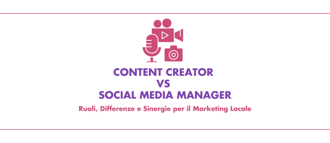 Content Creator e Social Media Manager: Ruoli, Differenze e Sinergie per il Marketing Locale Content Creator vs Social Media Manager: Ruoli, Differenze e Sinergie per il Marketing Locale